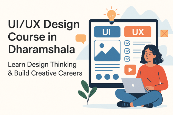 UI/UX Design Course in Dharamshala – Learn Design Thinking & Build Creative Careers