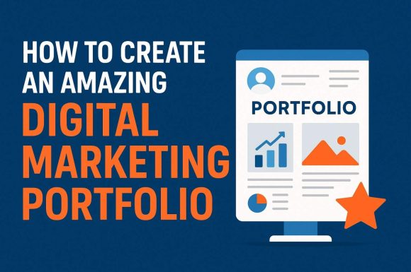 How to Create an Amazing Digital Marketing Portfolio That Gets You Hired